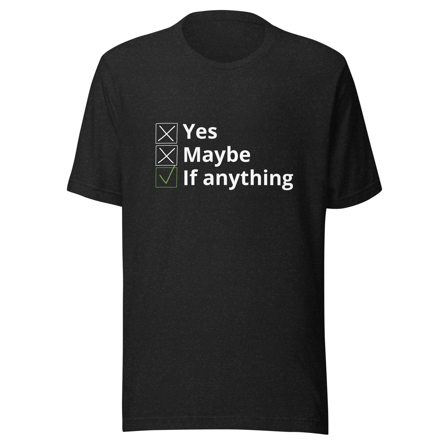 if anything - Unisex t-shirt